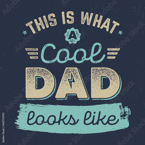 This Is What A Cool Dad Looks Like - Fresh Retro Design. Good For Poster, Wallpaper, T-Shirt, Gift.