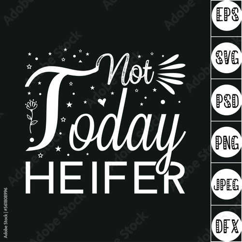 Not Today Heifer Typography T Shirt