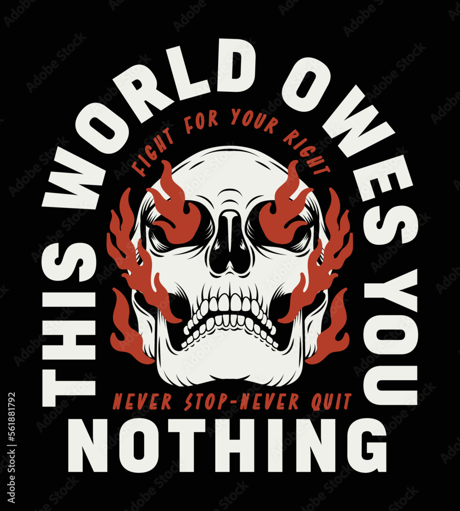 Skull with Flames Illustration and Slogan Artwork on Black Background For Apparel and Other Uses Skull with Flames Illustration and Slogan Artwork on Black Background For Apparel and Other Uses