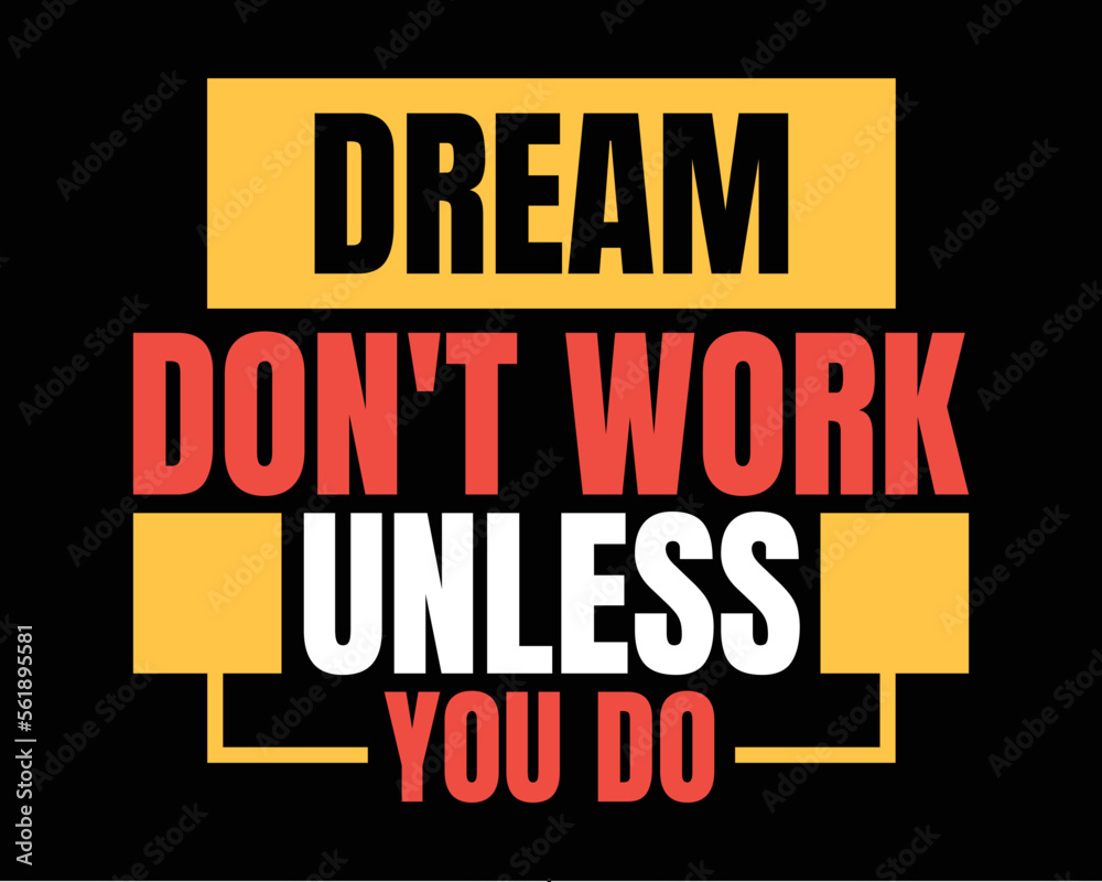 Dream don't work unless you do. Motivational quotes tshirt design. Handwriting motivational quotes for poster, tshirt and home decor