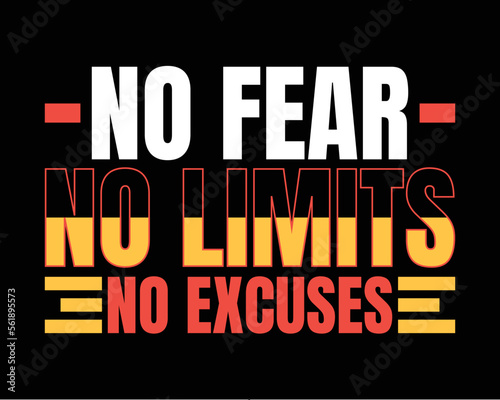 No fear no limits no excuses. Motivational typography tshirt design. Modern tshirt design