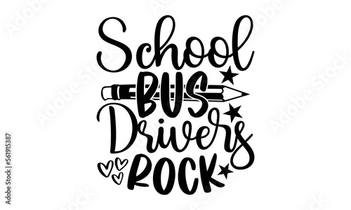 School bus drivers rock- Bus driver t-shirt design, card template typography vector File. lettering on a white background for svg Cutting Machine, Silhouette Cameo, Cricut