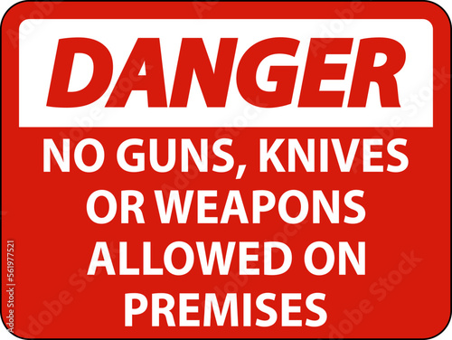 Danger Gun Rules Sign No Guns, Knives Or Weapons Allowed On Premises