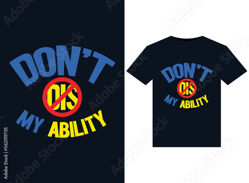 Don't Dis My Ability illustrations for print-ready T-Shirts design