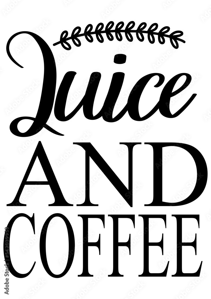 juice and coffee