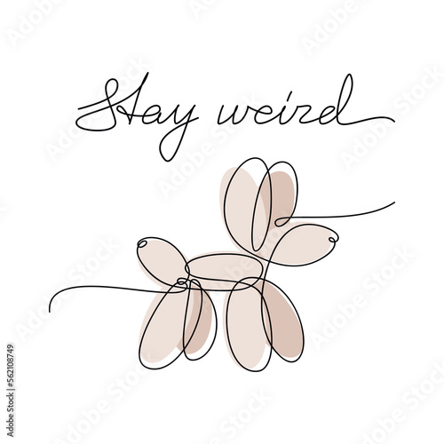 Quote poster vector. Stay Weird slogan handwritten lettering. Air ballon dog silhouette one line continuous drawing. Modern calligraphy, text design element for print, banner, wall art, card.