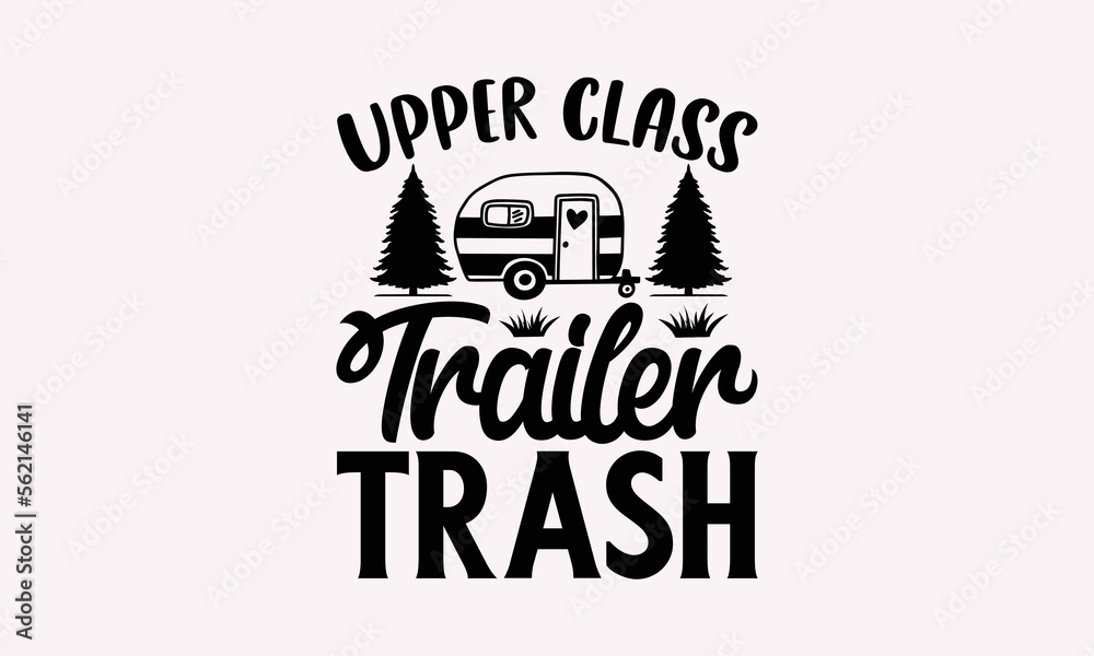 Upper Class Trailer Trash Camping TShirts Design, Campfire SVG