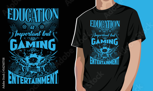 Education is important but gaming is entertainment t-shirt design photo