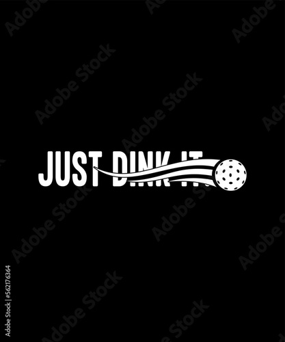 Just dink it pickleball tshirt design