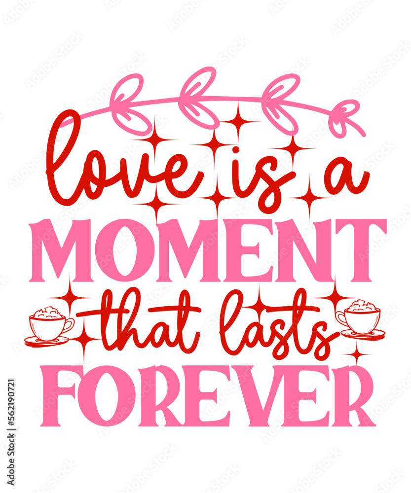 Love Is A Moment That Lasts Forever SVG Designs
