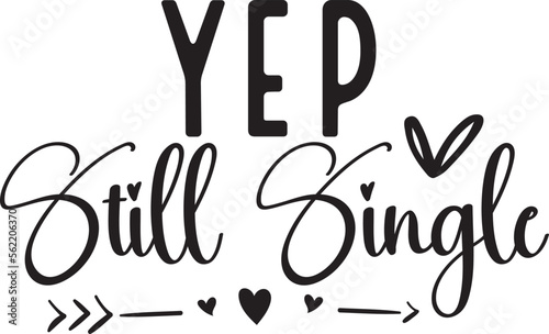 Yep Still Single Valentine Svg