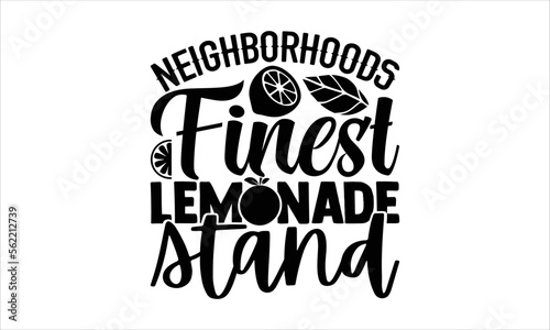  Neighborhoods finest lemonade stand - Lemonade T-shirt Design, Hand drawn lettering phrase, Handmade calligraphy vector illustration, svg for Cutting Machine, Silhouette Cameo, Cricut.