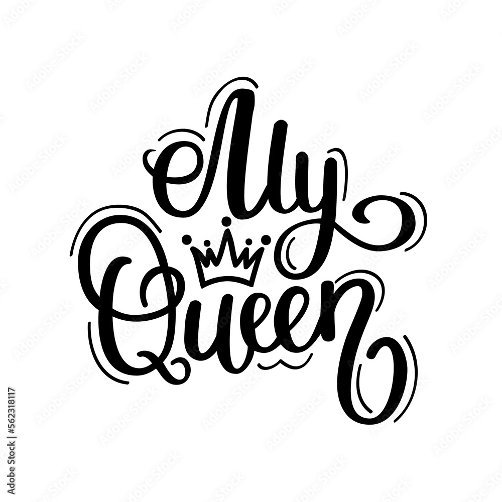 My queen. Cute calligraphy phrase
