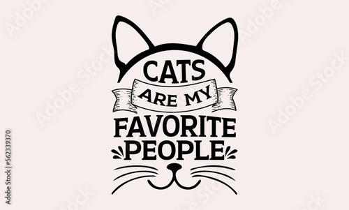 Cats Are My Favorite People - cats svg design, Calligraphy graphic , Hand drawn lettering phrase isolated on white background, for Cutting Machine, Silhouette Cameo, Cricut.