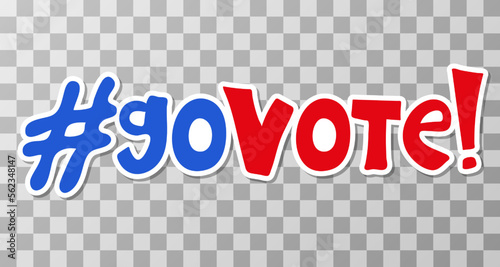 Go vote sticker for presidential Election of USA Campaign 2024. Hand drawn lettering quote for posters, banners, cards, t-shirt. Vector illustration