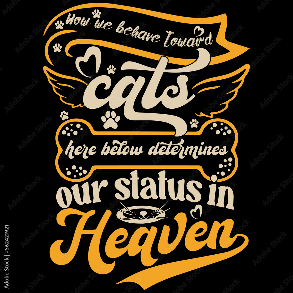 Fototapeta premium Wow we behave toward cat here below determine our status in heaven _t-shirt