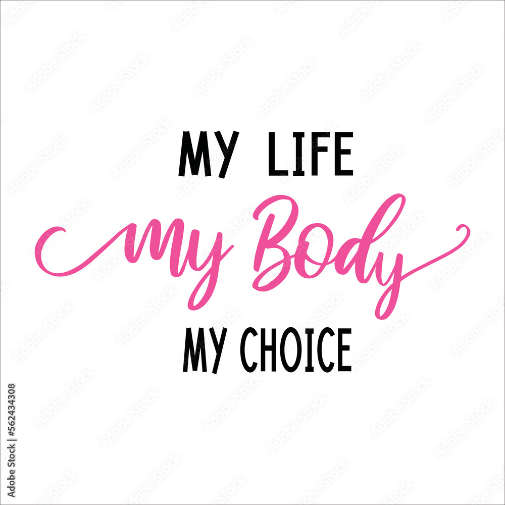 My Life My Body My choice lettering on a white background. Body positive quotes. Hand drawn