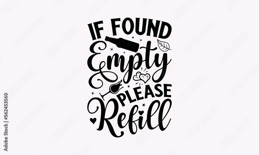 If Found Empty Please Refill Alcohol SVG TShirt Design, Handmade