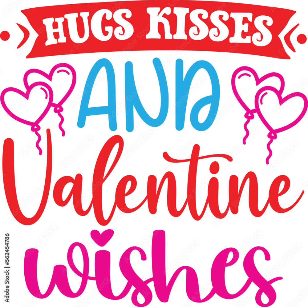 Hugs Kisses and valentine wishes svg