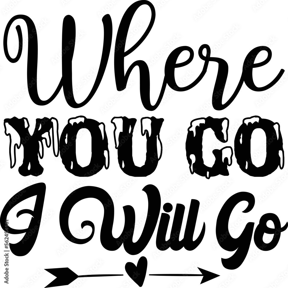 Where you go I will go svg