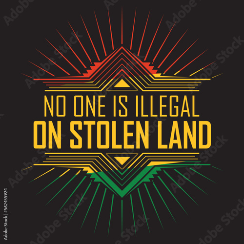 No one is illegal on stolen land _t-shirt