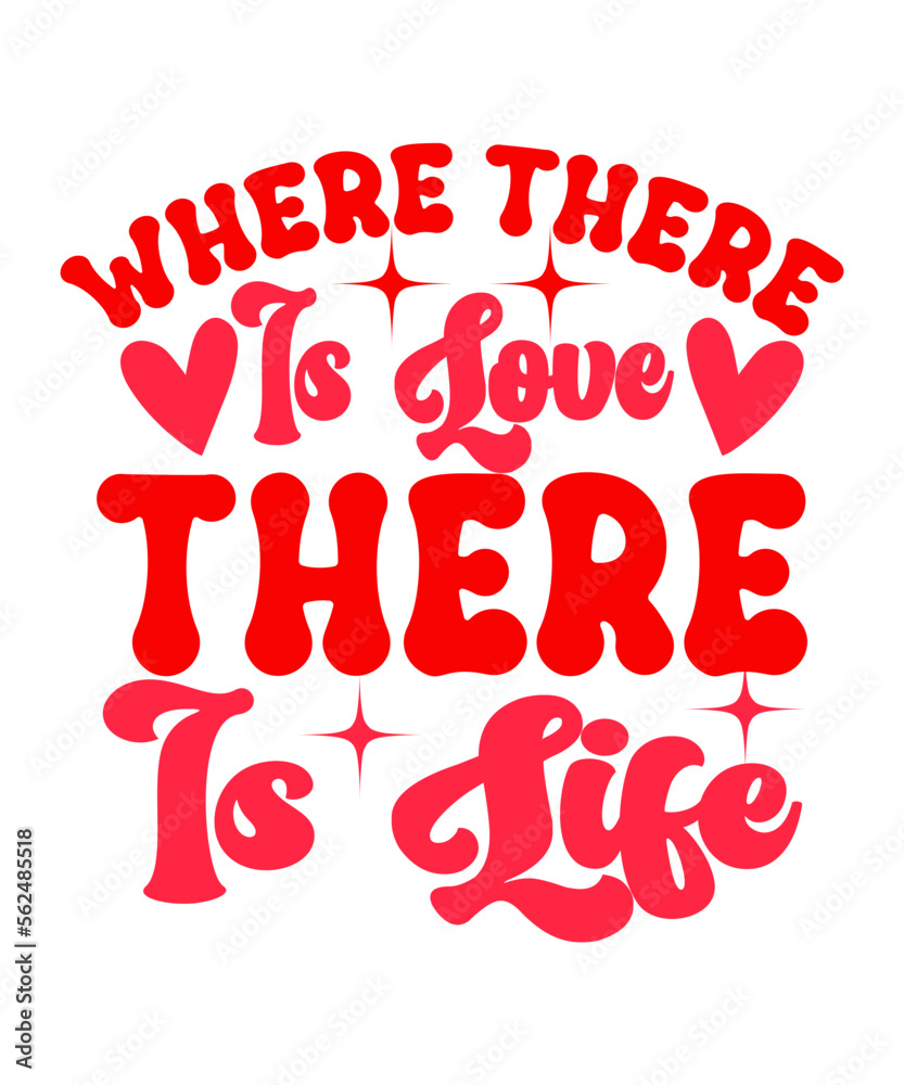 Where There Is Love There Is Life Retro Designs