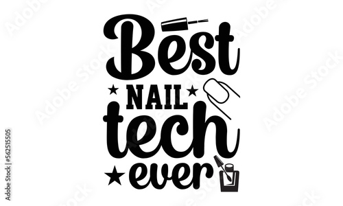 Best Nail Tech Ever- Nail svg design, Hand written typography design and isolated white background, for Cutting Machine, Silhouette Cameo, Cricut eps 10.