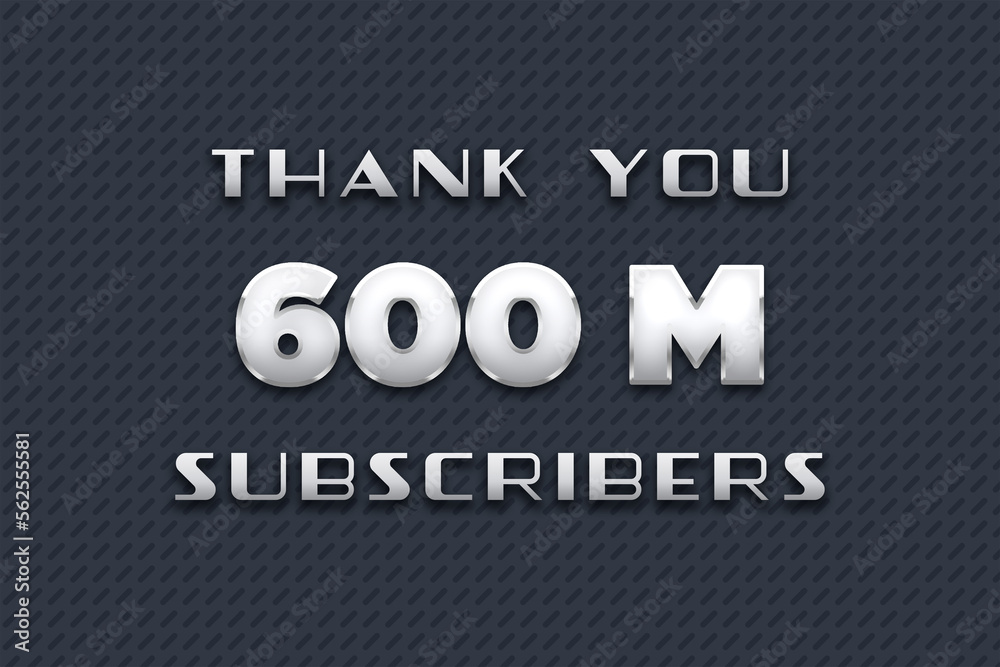 600 Million  subscribers celebration greeting banner with Metal Design