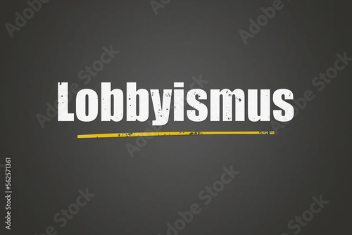 Das Wort Lobbyismus in weißer Schrift, auf einer grauer Tafel / grauem Hintergund
