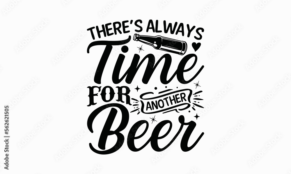 There’s Always Time For Another Beer Beer TShirt Design, Beer Quotes