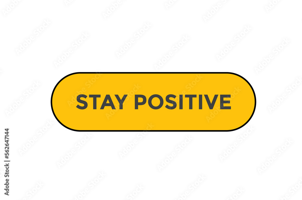 Stay positive button web banner templates. Vector Illustration Stay positive button web banner templates. Vector Illustration