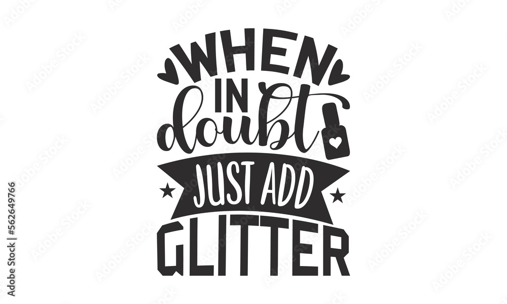 When In Doubt Just Add Glitter Nail Tech SVG, Hand drawn lettering