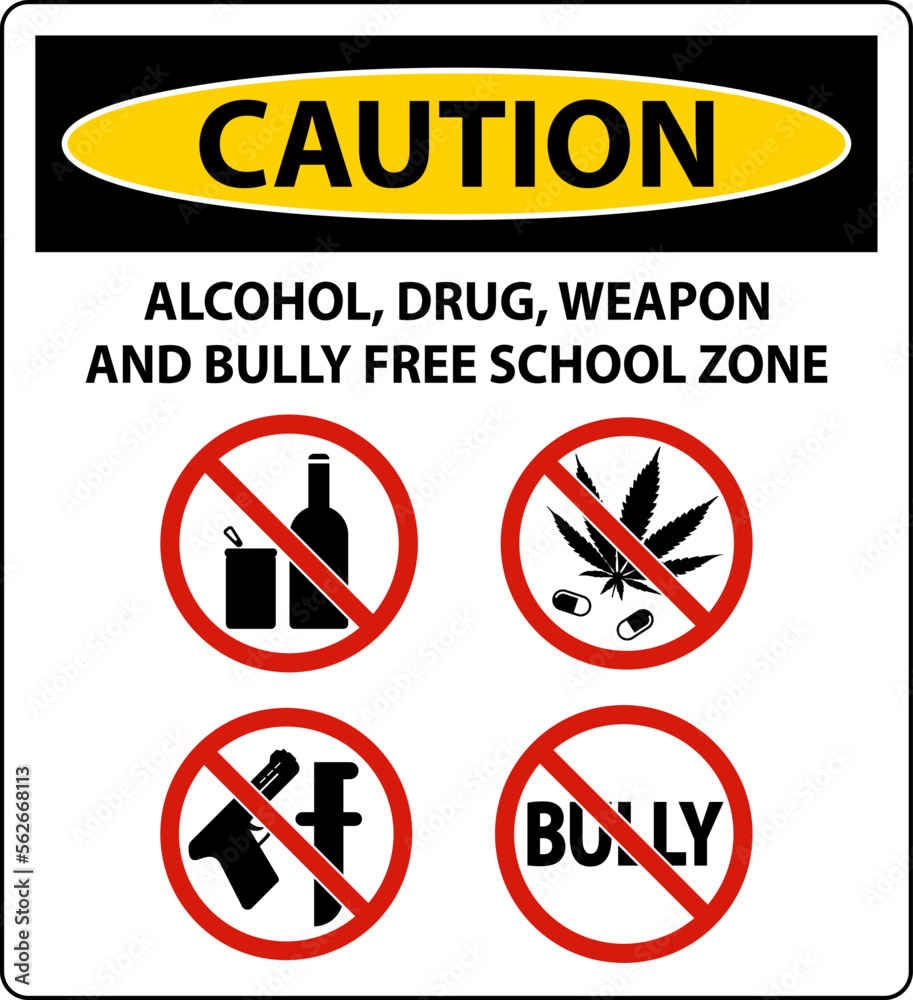 School Security Sign Caution, Alcohol, Drug, Weapon And Bully Free School Zone School Security Sign Caution, Alcohol, Drug, Weapon And Bully Free School Zone
