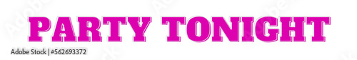 party tonight typography banner on transparent background
