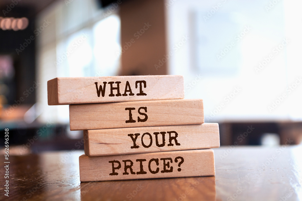 Wooden blocks with words 'What is Your Price?'. Wooden blocks with words 'What is Your Price?'.