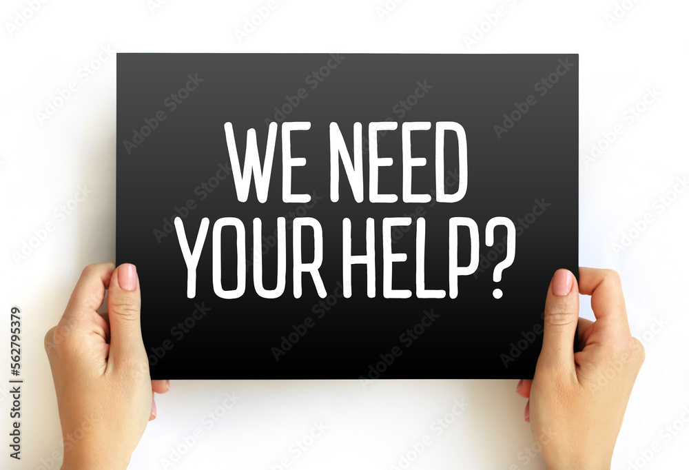 We Need Your Help text on card, concept background We Need Your Help text on card, concept background