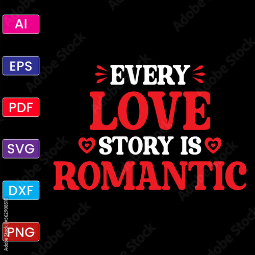 EVERY LOVE STORY IS ROMANTIC T SHIRT DESIGN