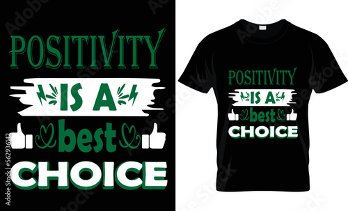Motivational t shirt design 
Positivity is a best choice 