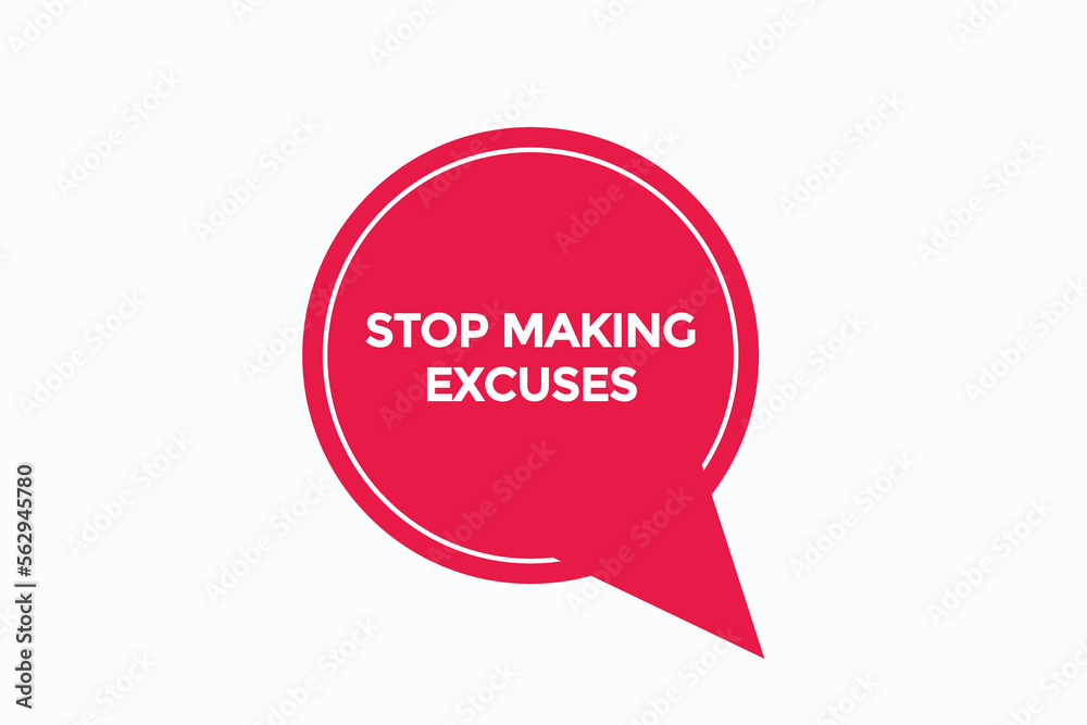 stop making excuses button vectors.sign label speech bubble stop making excuses
stop making excuses button vectors.sign label speech bubble stop making excuses