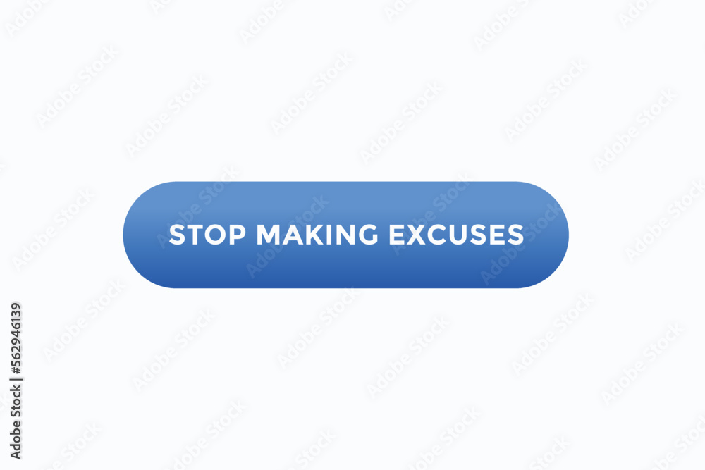 stop making excuses button vectors.sign label speech bubble stop making excuses
