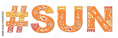 SUN Hashtag. Isolated text with national ethnic ornament. Patterned Popular Hashtag #SUN for social network, web resources, mobile app, games, clothing, t-shirt, banner, adv. Stock vector image