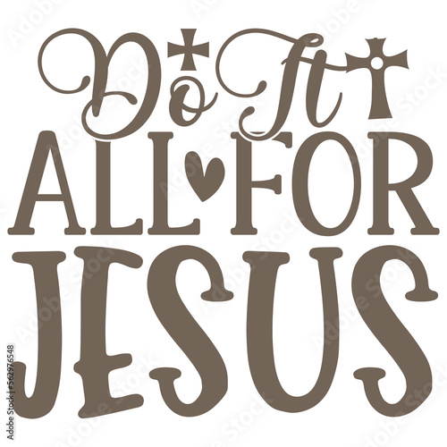 Do It All For Jesus