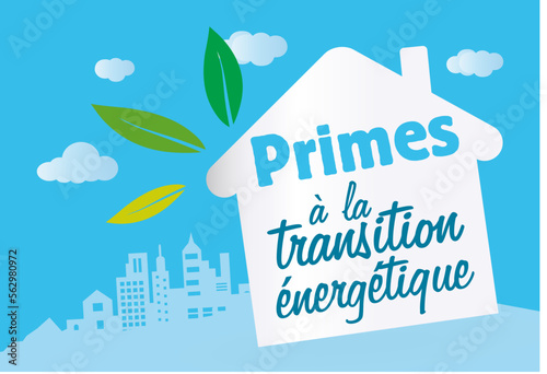 Primes à la transition énergétique, rénover sa maison. 