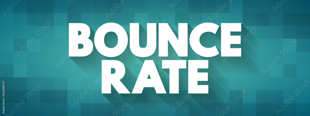 Bounce Rate is an Internet marketing term used in web traffic analysis, text concept background