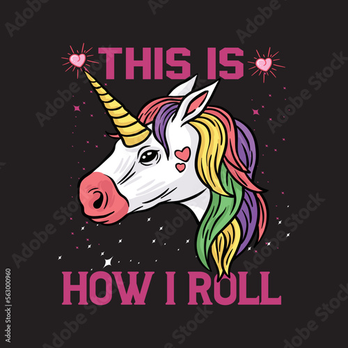 this is how i roll unicourn T-shirt design