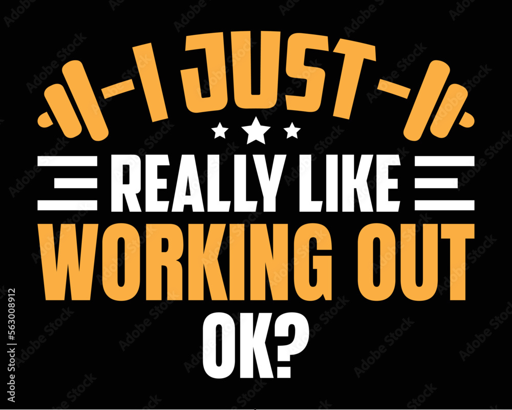 Working out t-shirt design. I just really like working out. Typography design for poster, flyer, home decoration and t-shirt