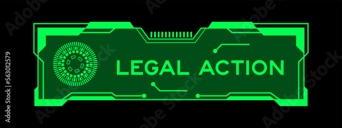 Green color of futuristic hud banner that have word legal action on user interface screen on black background