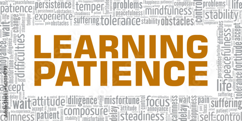 Learn To Be Patient word cloud conceptual design isolated on white background.