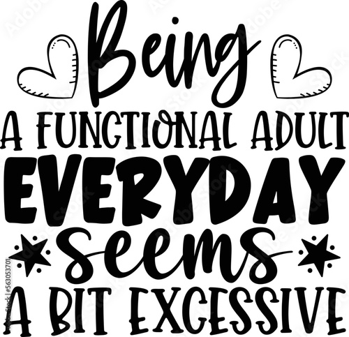 being a functional adult everyday seems a bit excessive