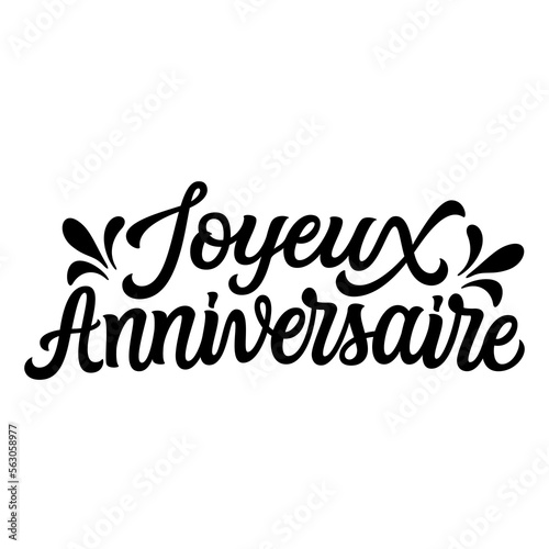 Happy Birthday in french. Hand lettering text isolated on white background. Vector typography for cards, banners, balloons, posters, party decorations